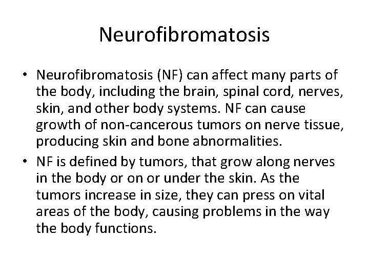 Neurofibromatosis • Neurofibromatosis (NF) can affect many parts of the body, including the brain,