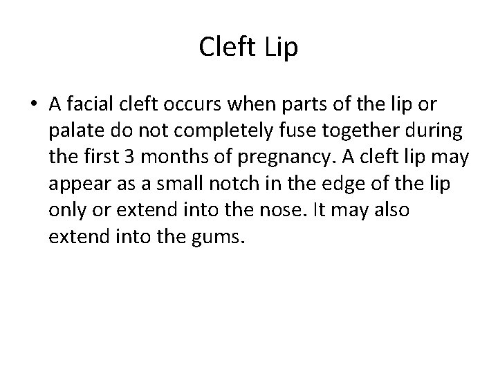 Cleft Lip • A facial cleft occurs when parts of the lip or palate