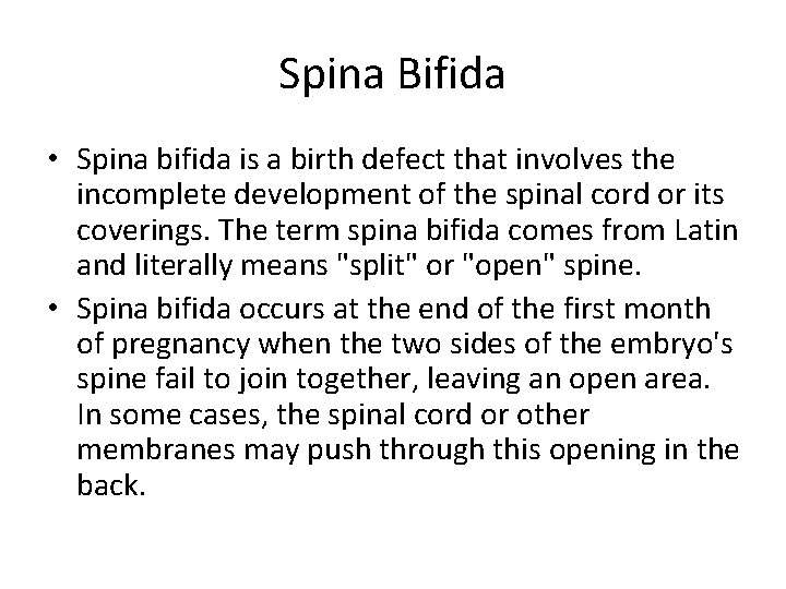 Spina Bifida • Spina bifida is a birth defect that involves the incomplete development