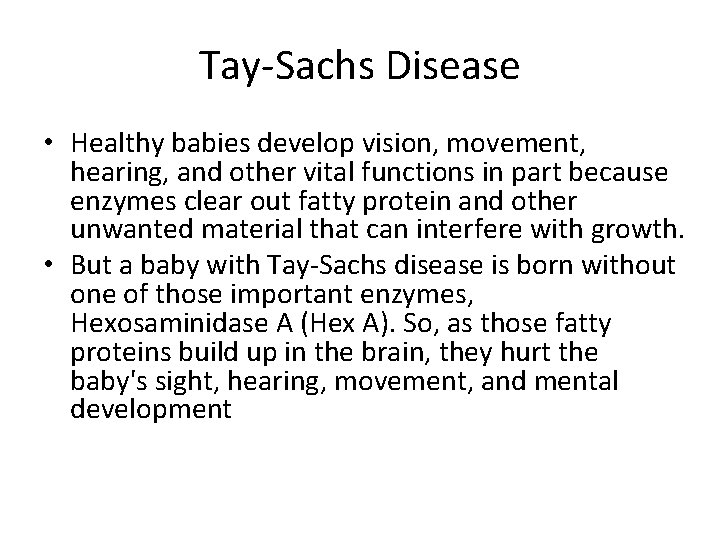 Tay-Sachs Disease • Healthy babies develop vision, movement, hearing, and other vital functions in