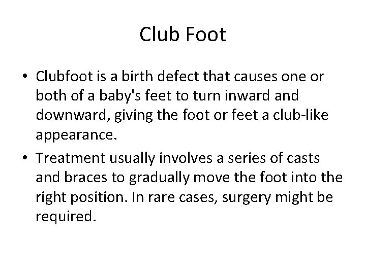 Club Foot • Clubfoot is a birth defect that causes one or both of