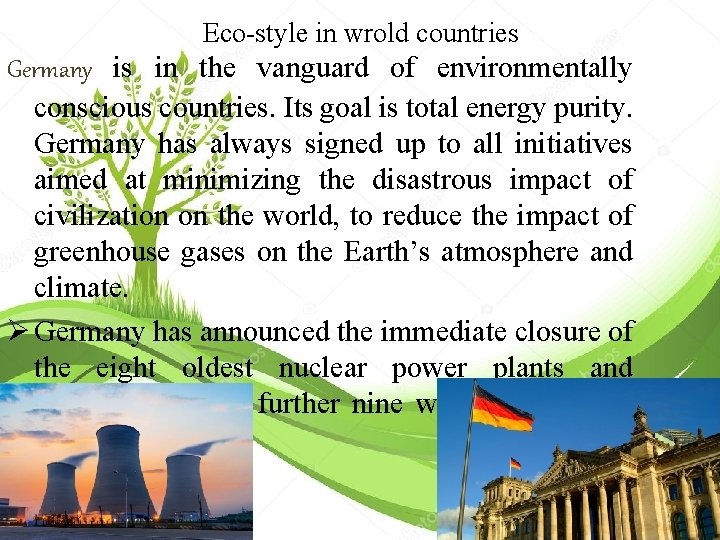 Eco-style in wrold countries Germany is in the vanguard of environmentally conscious countries. Its