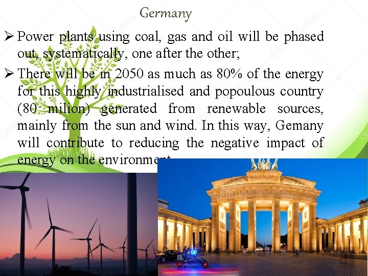 Germany Ø Power plants using coal, gas and oil will be phased out, systematically,