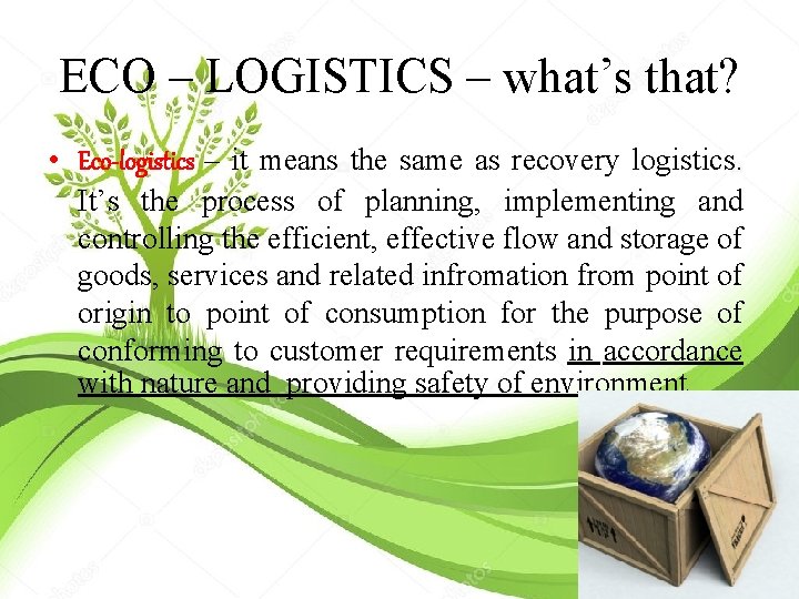 ECO – LOGISTICS – what’s that? • Eco-logistics – it means the same as