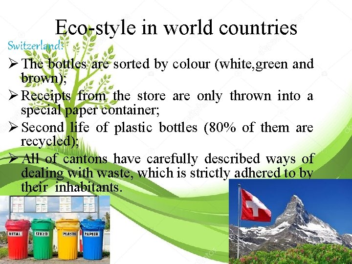 Eco-style in world countries Switzerland: Ø The bottles are sorted by colour (white, green