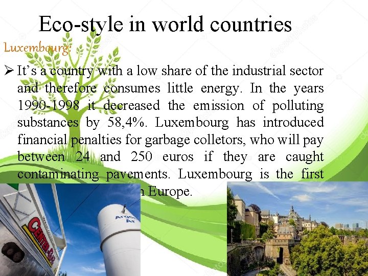 Eco-style in world countries Luxembourg: Ø It’s a country with a low share of