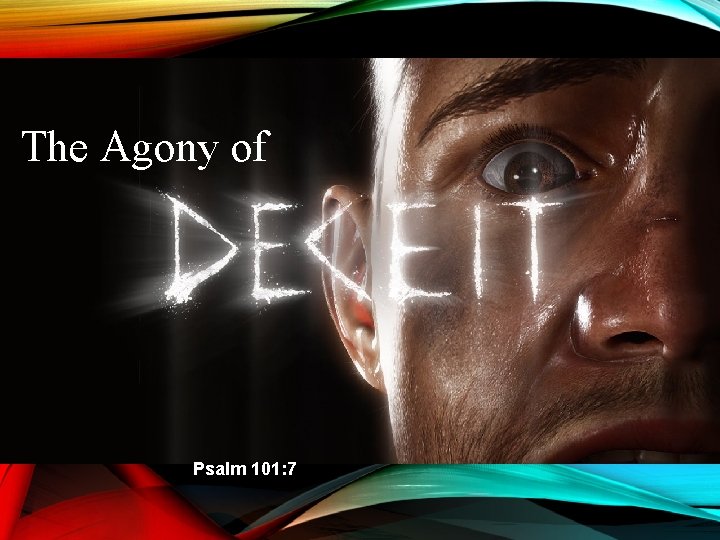 The Agony of Psalm 101: 7 