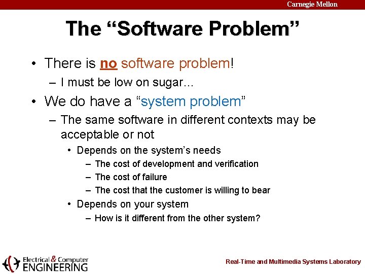 Carnegie Mellon The “Software Problem” • There is no software problem! – I must
