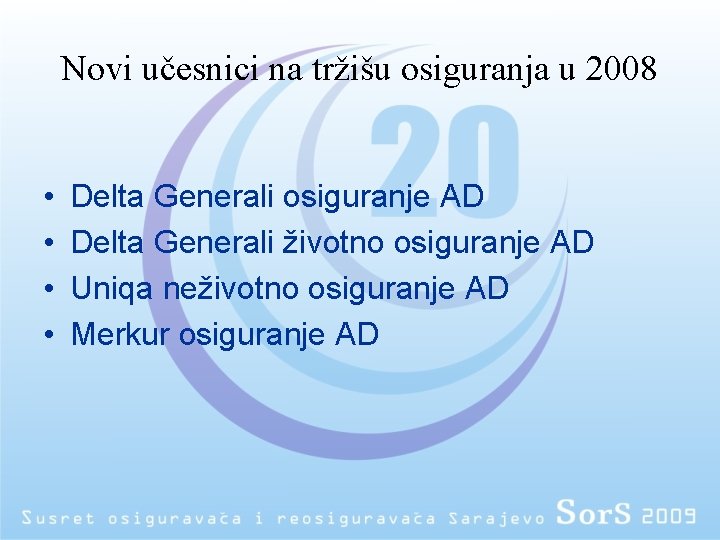 Novi učesnici na tržišu osiguranja u 2008 • • Delta Generali osiguranje AD Delta