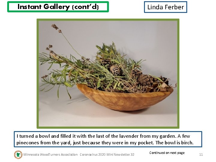 Instant Gallery (cont’d) Linda Ferber I turned a bowl and filled it with the