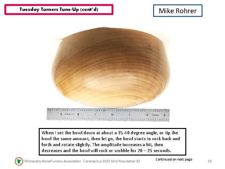 Tuesday Turners Tune-Up (cont’d) Mike Rohrer When I set the bowl down at about