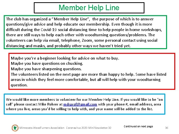 Member Help Line The club has organized a ”Member Help Line”, the purpose of