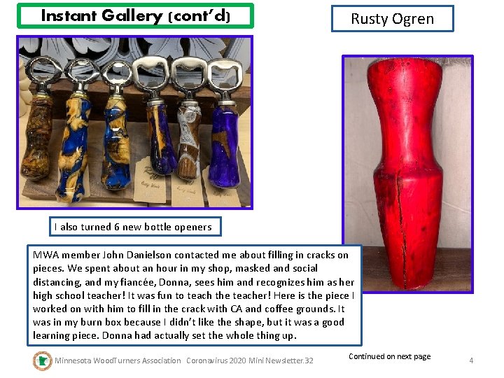 Instant Gallery (cont’d) Rusty Ogren I also turned 6 new bottle openers MWA member
