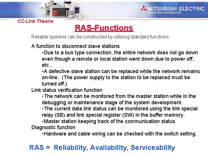 Industrial Automation CC-Link Theorie RAS-Functions Reliable systems can be constructed by utilizing standard functions: Industrial Automation CC-Link Theorie RAS-Functions Reliable systems can be constructed by utilizing standard functions: