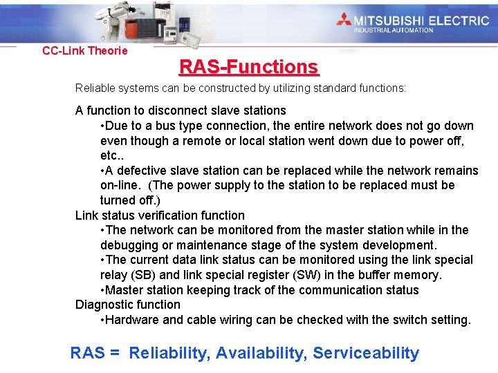 Industrial Automation CC-Link Theorie RAS-Functions Reliable systems can be constructed by utilizing standard functions: