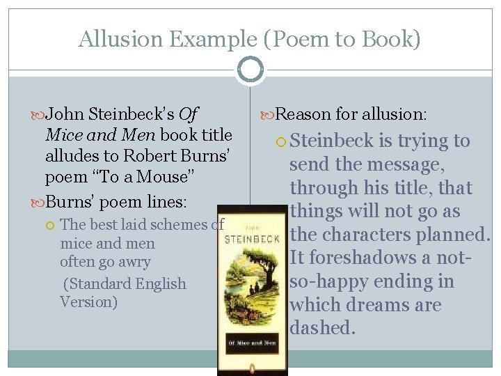 Allusion Example (Poem to Book) John Steinbeck’s Of Mice and Men book title alludes