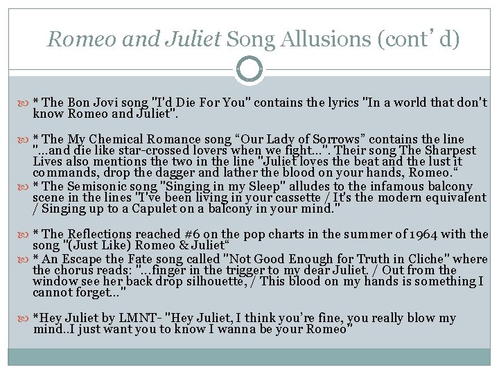 Romeo and Juliet Song Allusions (cont’d) * The Bon Jovi song "I'd Die For