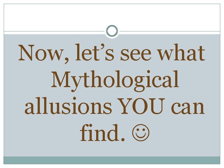 Now, let’s see what Mythological allusions YOU can find. 