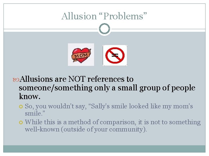 Allusion “Problems” = Allusions are NOT references to someone/something only a small group of