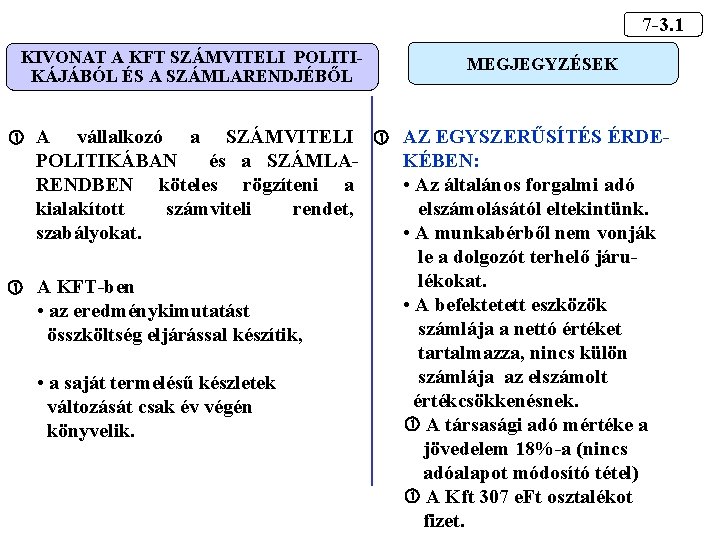 7 -3. 1 KIVONAT A KFT SZÁMVITELI POLITIKÁJÁBÓL ÉS A SZÁMLARENDJÉBŐL MEGJEGYZÉSEK A vállalkozó