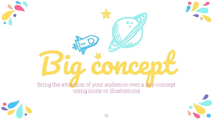 Big concept Bring the attention of your audience over a key concept using icons