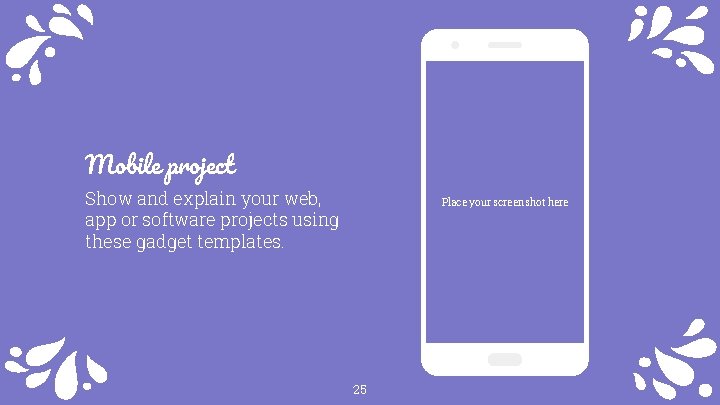 Mobile project Show and explain your web, app or software projects using these gadget