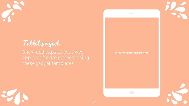 Tablet project Show and explain your web, app or software projects using these gadget