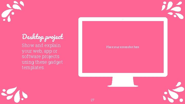 Desktop project Show and explain your web, app or software projects using these gadget