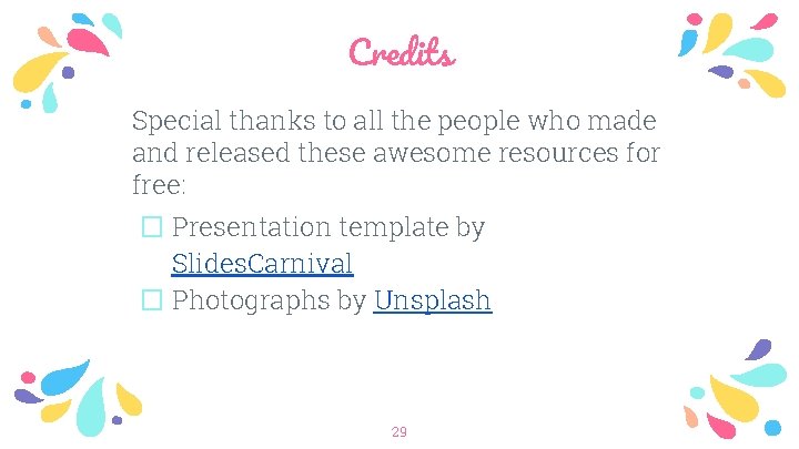 Credits Special thanks to all the people who made and released these awesome resources