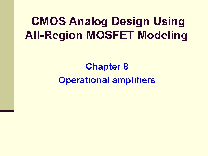 CMOS Analog Design Using All-Region MOSFET Modeling Chapter 8 Operational amplifiers 