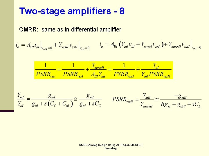 Two-stage amplifiers - 8 CMRR: same as in differential amplifier CMOS Analog Design Using