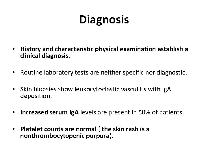 Diagnosis • History and characteristic physical examination establish a clinical diagnosis. • Routine laboratory
