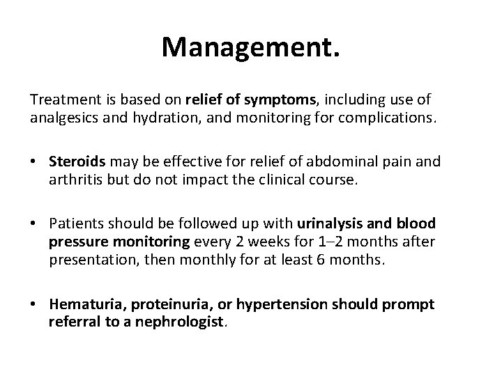 Management. Treatment is based on relief of symptoms, including use of analgesics and hydration,