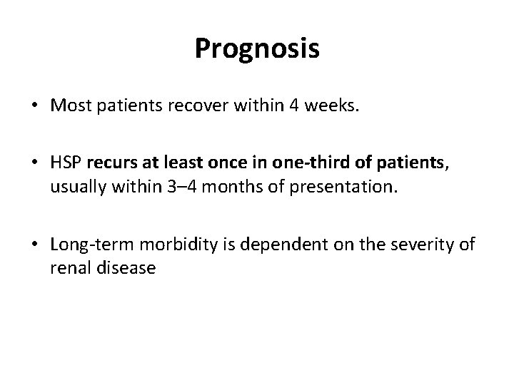 Prognosis • Most patients recover within 4 weeks. • HSP recurs at least once