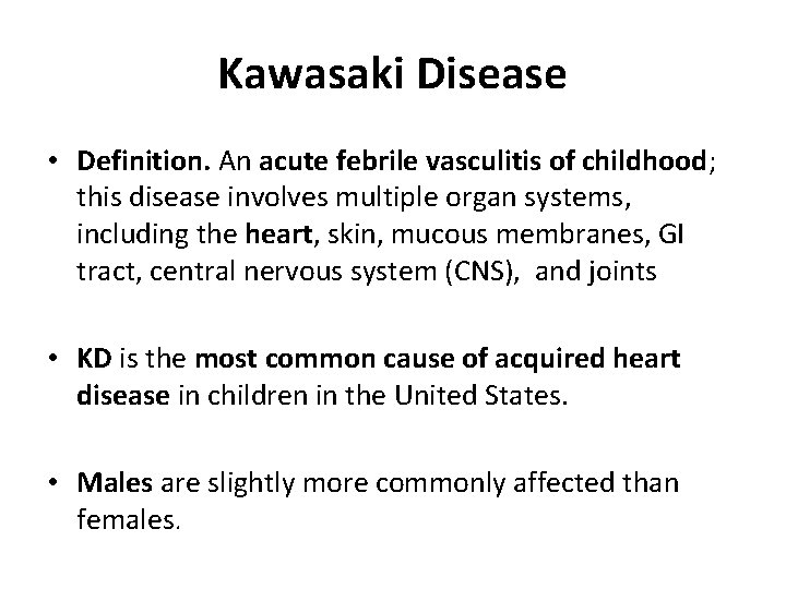 Kawasaki Disease • Definition. An acute febrile vasculitis of childhood; this disease involves multiple