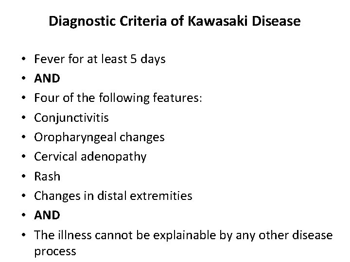 Diagnostic Criteria of Kawasaki Disease • • • Fever for at least 5 days