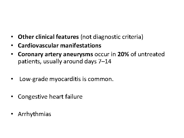  • Other clinical features (not diagnostic criteria) • Cardiovascular manifestations • Coronary artery