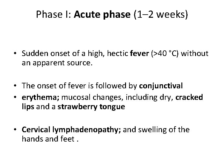 Phase I: Acute phase (1– 2 weeks) • Sudden onset of a high, hectic