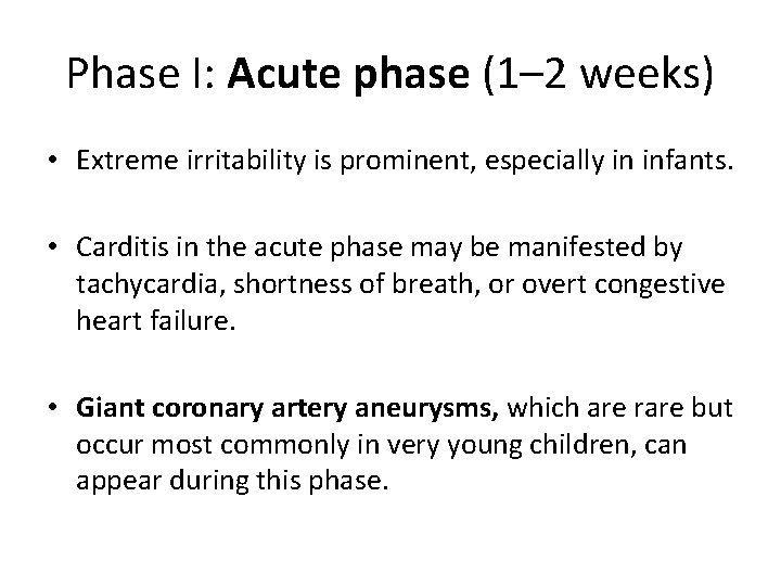 Phase I: Acute phase (1– 2 weeks) • Extreme irritability is prominent, especially in