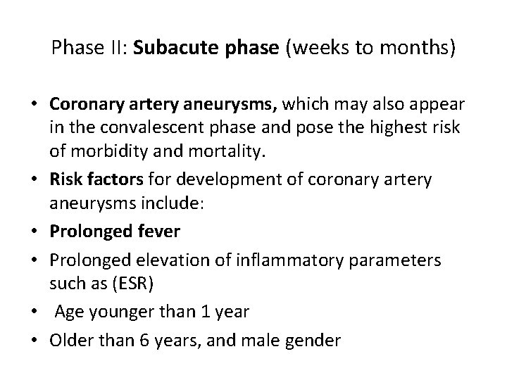 Phase II: Subacute phase (weeks to months) • Coronary artery aneurysms, which may also