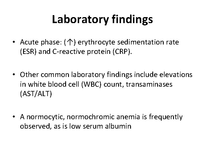 Laboratory findings • Acute phase: (↑) erythrocyte sedimentation rate (ESR) and C-reactive protein (CRP).