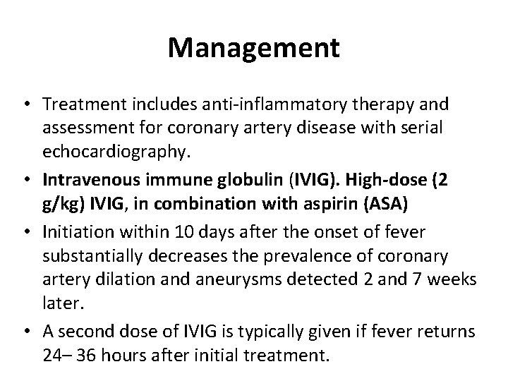 Management • Treatment includes anti-inflammatory therapy and assessment for coronary artery disease with serial