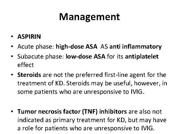 Management • ASPIRIN • Acute phase: high-dose ASA AS anti inflammatory • Subacute phase: