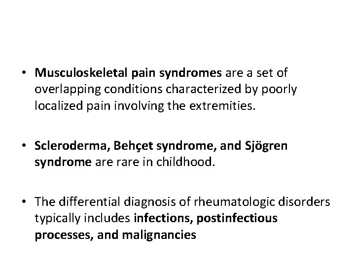  • Musculoskeletal pain syndromes are a set of overlapping conditions characterized by poorly
