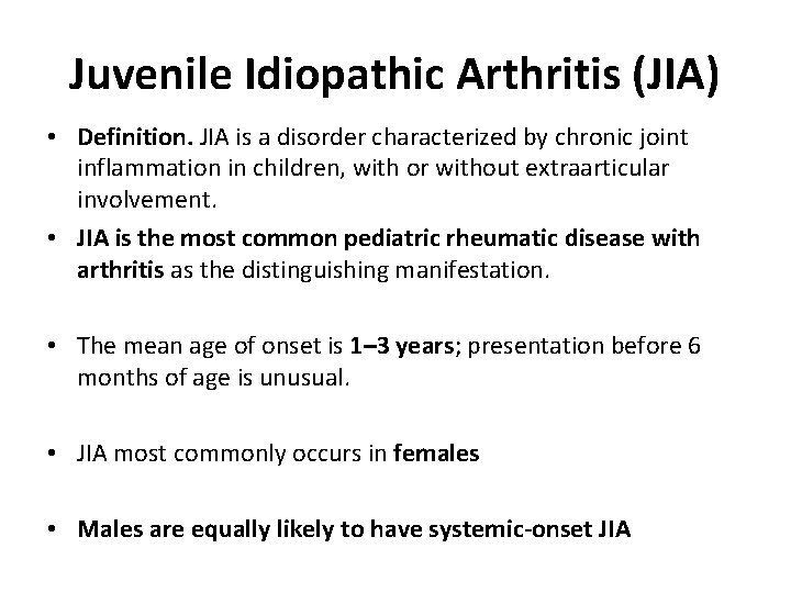 Juvenile Idiopathic Arthritis (JIA) • Definition. JIA is a disorder characterized by chronic joint