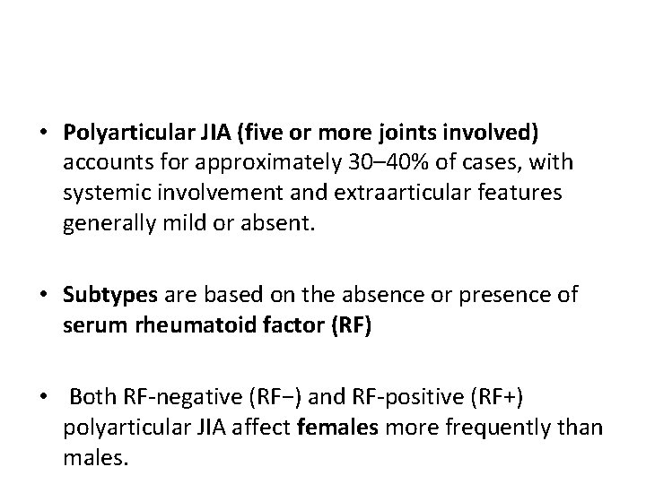  • Polyarticular JIA (five or more joints involved) accounts for approximately 30– 40%