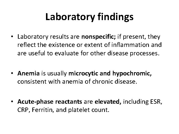Laboratory findings • Laboratory results are nonspecific; if present, they reflect the existence or