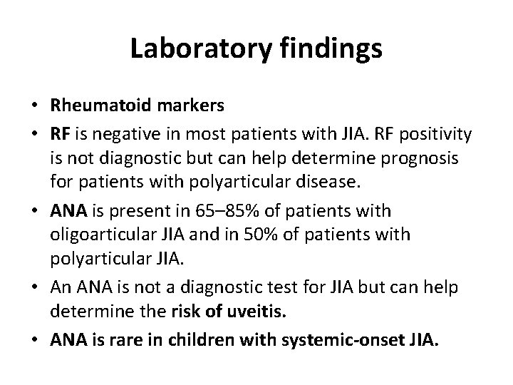 Laboratory findings • Rheumatoid markers • RF is negative in most patients with JIA.