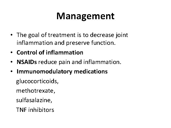 Management • The goal of treatment is to decrease joint inflammation and preserve function.