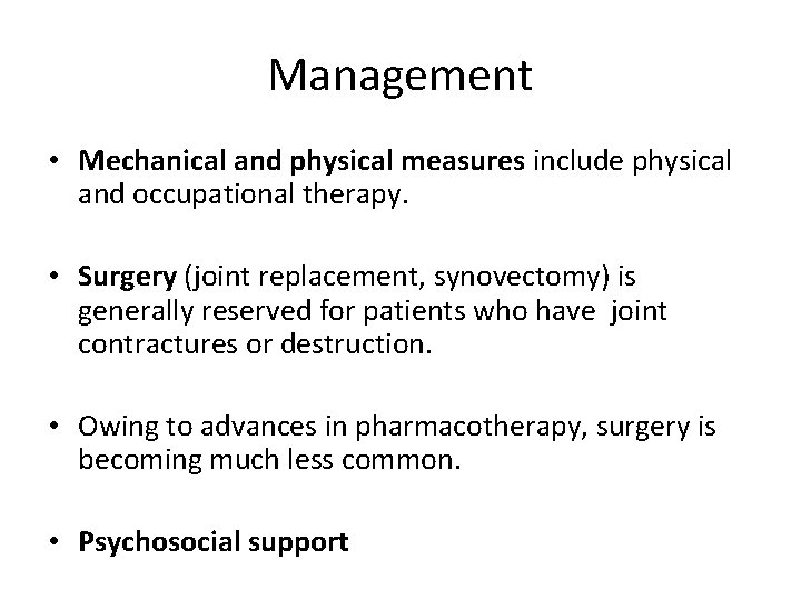 Management • Mechanical and physical measures include physical and occupational therapy. • Surgery (joint